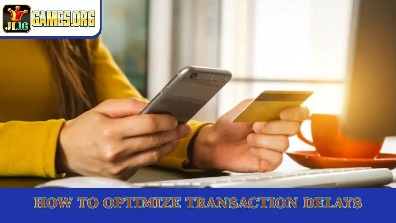 How to optimize transaction delays