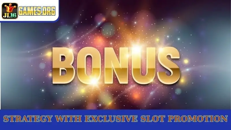 Strategy with exclusive slot promotions